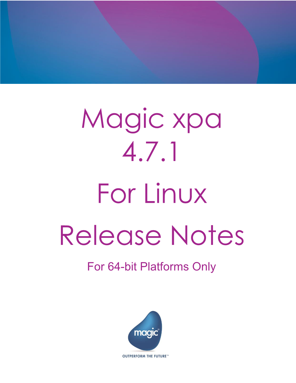 Magic Xpa 4.7.1 for Linux Release Notes for 64-Bit Platforms Only