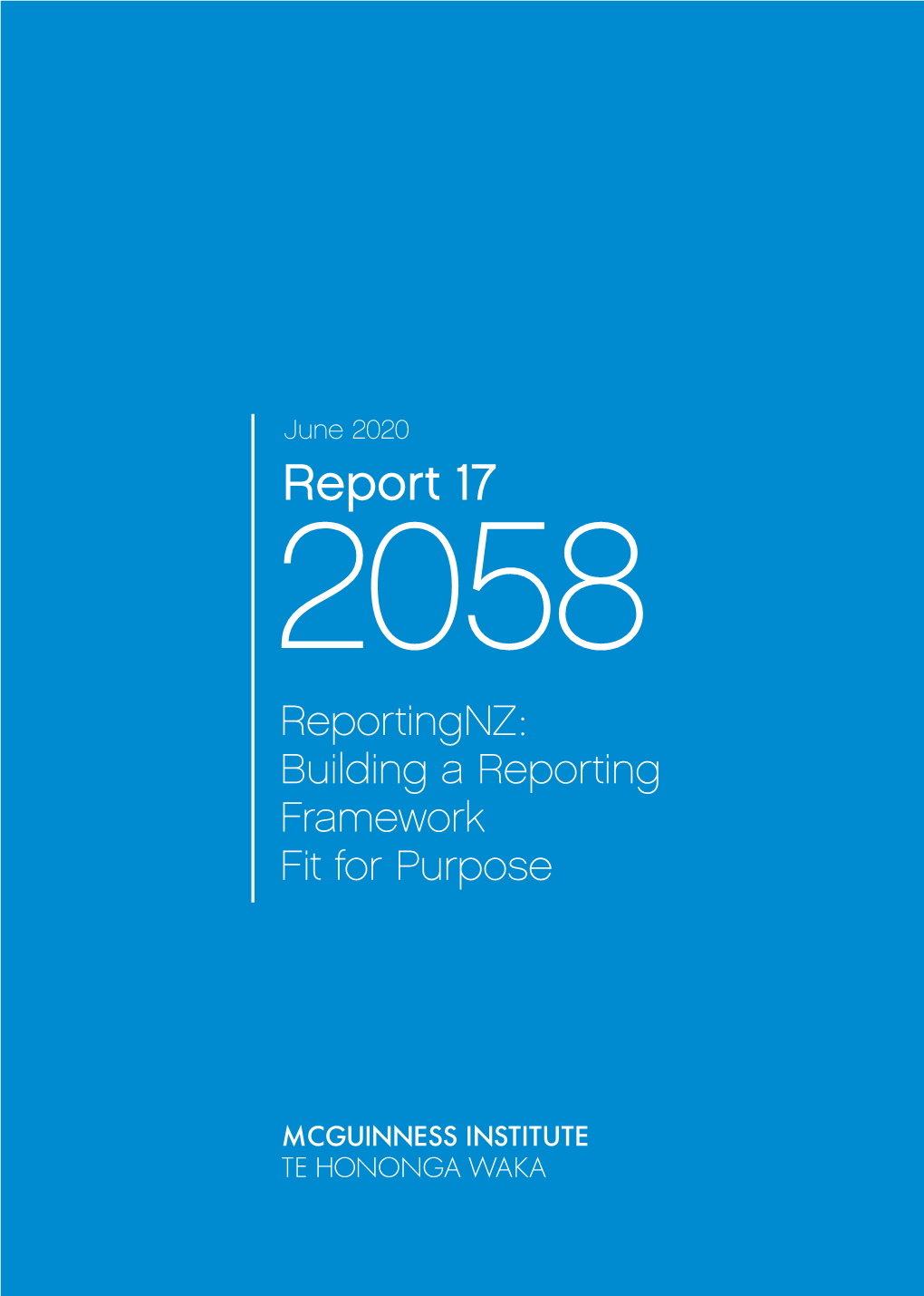 Report 17 2058 Reportingnz: Building a Reporting Framework Fit for Purpose