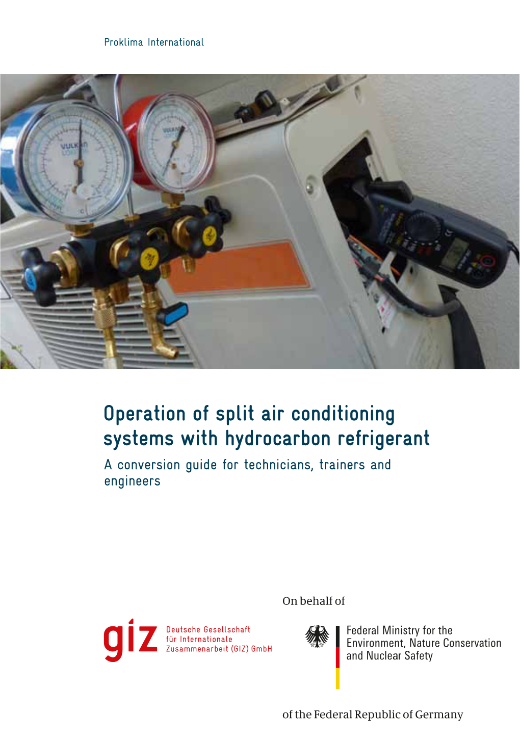 Operation of Split Air Conditioning Systems with Hydrocarbon Refrigerant a Conversion Guide for Technicians, Trainers and Engineers Imprint