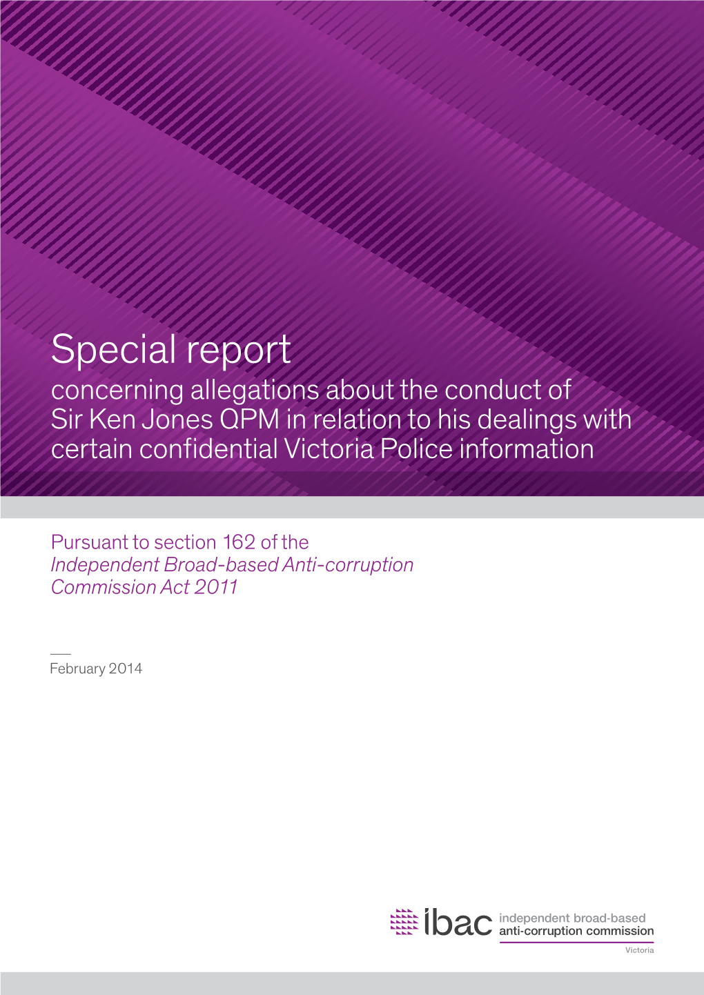 Special Report Concerning Allegations About the Conduct of Sir Ken Jones QPM in Relation to His Dealings with Certain Confidential Victoria Police Information