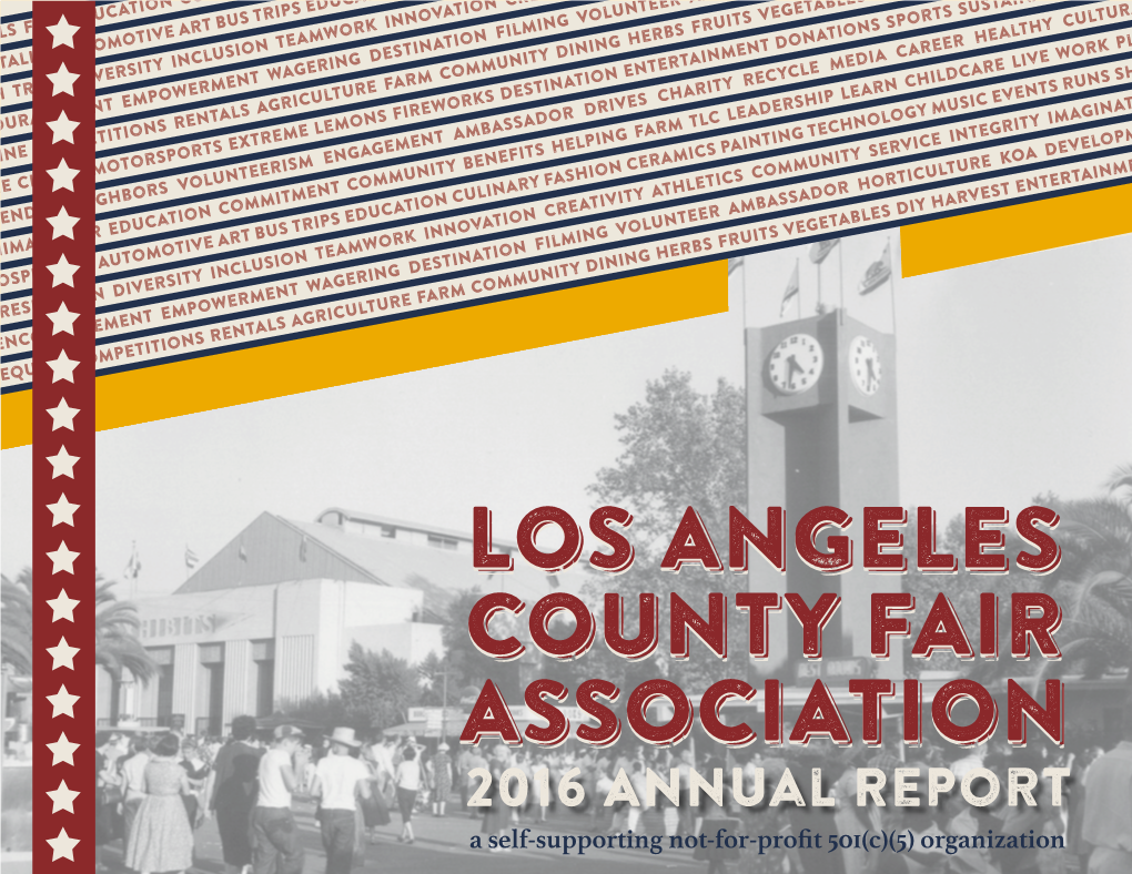 LOS ANGELES COUNTY FAIR ASSOCIATION 2016 Annual Report a Self-Supporting Not-For-Profit 501(C)(5) Organization Welcome from Dr