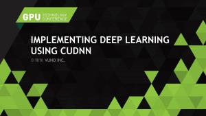Implementing Deep Learning Using Cudnn 이예하 Vuno Inc