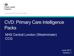 CVD: Primary Care Intelligence Packs NHS Central London (Westminster) CCG