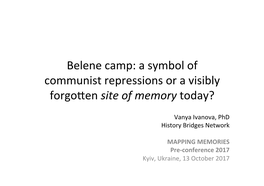Belene Camp: a Symbol of Communist Repressions Or a Visibly Forgowen