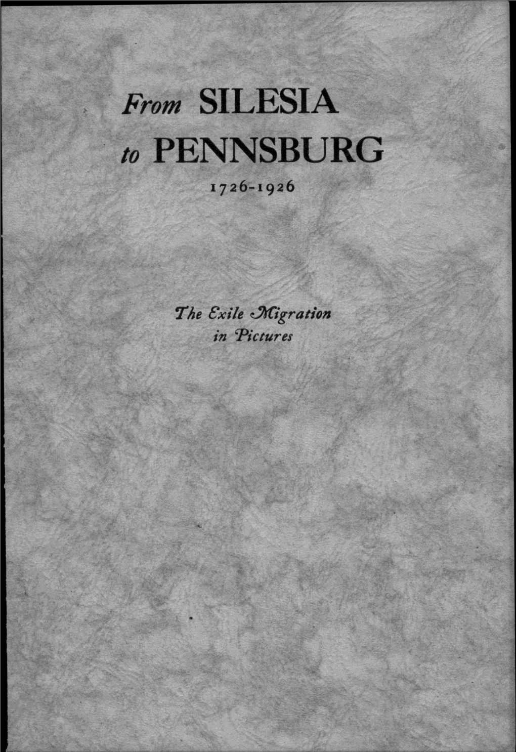 From SILESIA to PENNSBURG 1726-1926