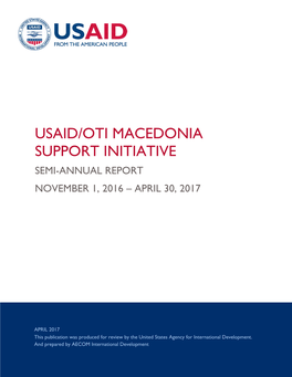 Usaid/Oti Macedonia Support Initiative Semi-Annual Report November 1, 2016 – April 30, 2017