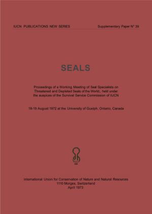 IUCN PUBLICATIONS NEW SERIES Supplementary Paper N° 39 Proceedings of a Working Meeting of Seal Specialists on Threatened and D