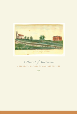 A Harvest O F Attainments a Student's History of Amherst College