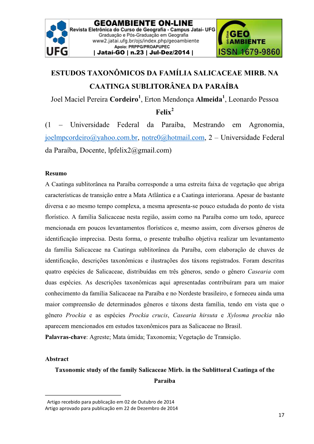 ESTUDOS TAXONÔMICOS DA FAMÍLIA SALICACEAE MIRB. NA CAATINGA SUBLITORÂNEA DA PARAÍBA Joel Maciel Pereira Cordeiro , Erton