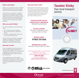 Taunton Slinky Slinky Is an Accessible Bus Service Funded Please Phone the Booking Office to Check by Somerset County Council for People the Cost for Your Journey