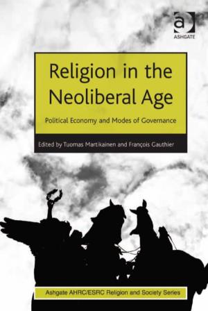Religion in the Neoliberal Age Ashgate AHRC/ESRC Religion and Society Series