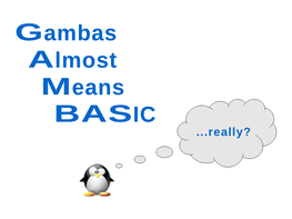 Gambas Almost Means BASIC ...Really?