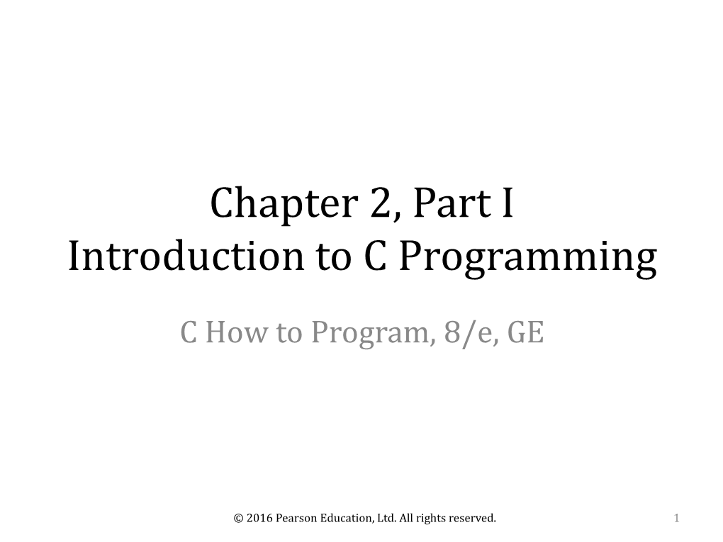 Chapter 2, Part I Introduction to C Programming