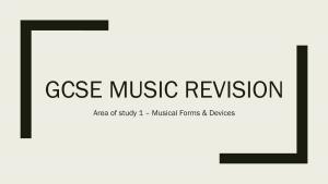 GCSE MUSIC REVISION Area of Study 1 – Musical Forms & Devices Area of Study 1 – Musical Forms & Devices What You Need to Know