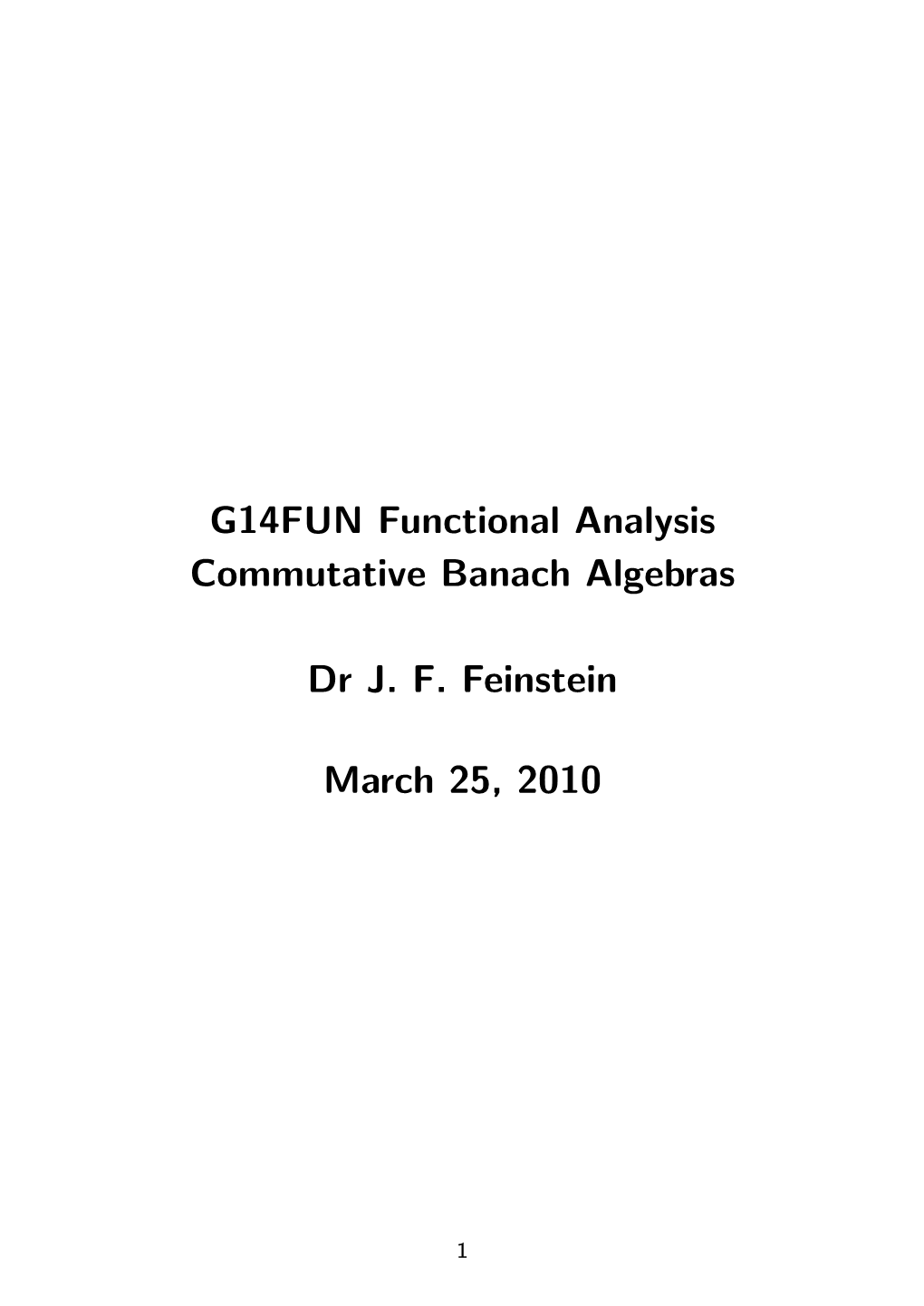 14FUN Functional Analysis Commutative Banach Algebras Dr J. F. Feinstein March 5