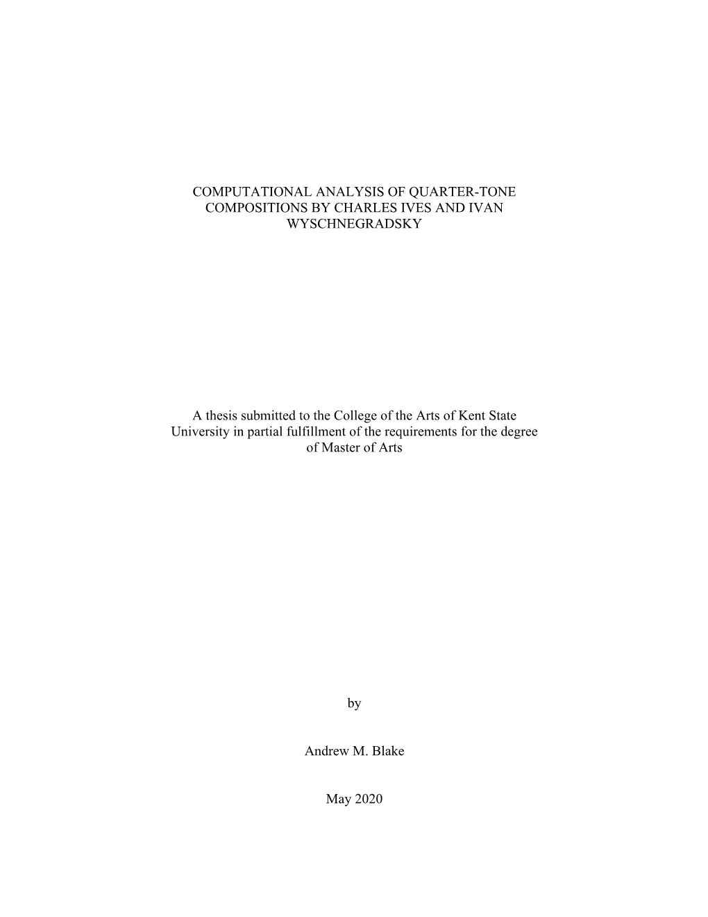 COMPUTATIONAL ANALYSIS of QUARTER-TONE COMPOSITIONS by CHARLES IVES and IVAN WYSCHNEGRADSKY a Thesis Submitted to the College Of