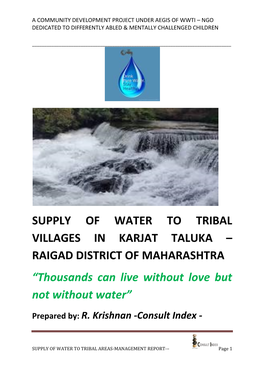 SUPPLY of WATER to TRIBAL VILLAGES in KARJAT TALUKA – RAIGAD DISTRICT of MAHARASHTRA “Thousands Can Live Without Love but Not Without Water”