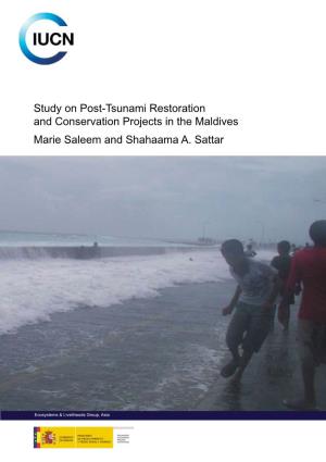 Study on Post-Tsunami Restoration and Conservation Projects in the Maldives Marie Saleem and Shahaama A