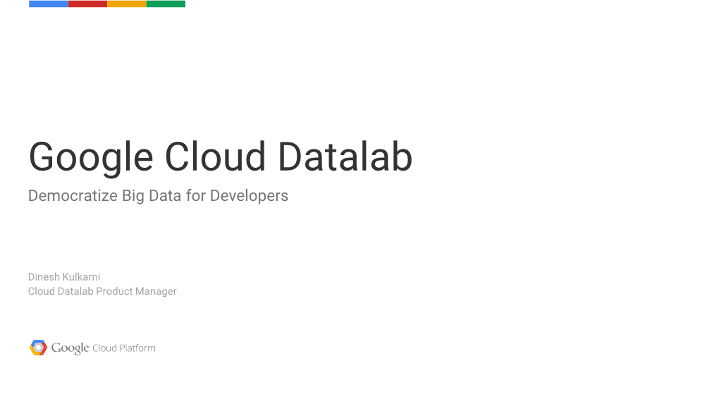 Google Cloud Datalab Democratize Big Data for Developers