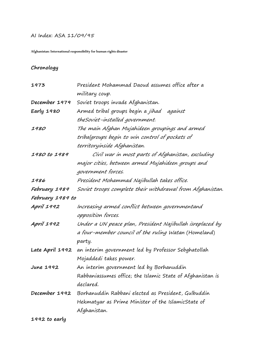 Thesoviet-Installed Government. 1980 the Main Afghan Mujahideen Groupings and Armed Tribalgroups Begin to Win Control of Pockets of Territoryinside Afghanistan