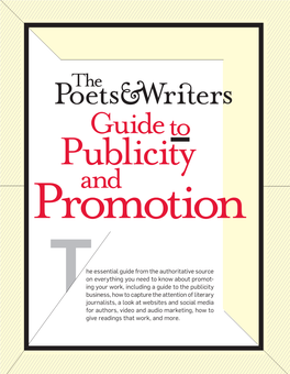 Guide to Publicity and Promotion, Which Includes Ten Articles Packed with Insider Tips and Informa- Tion to Help You Effectively Gain Attention for Tyour Work