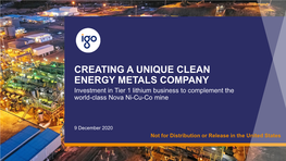 CREATING a UNIQUE CLEAN ENERGY METALS COMPANY Investment in Tier 1 Lithium Business to Complement the World-Class Nova Ni-Cu-Co Mine