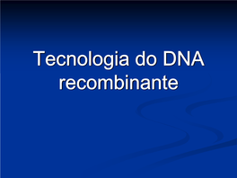 Tecnologia Do DNA Recombinante Histórico