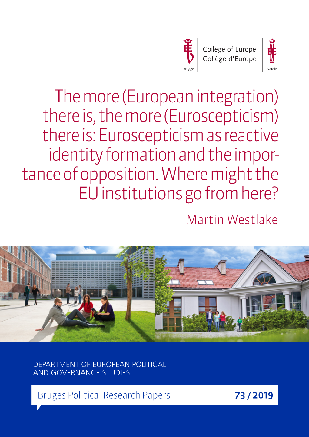 (European Integration) There Is, the More (Euroscepticism) There Is: Euroscepticism As Reactive Identity Formation and the Impor- Tance of Opposition