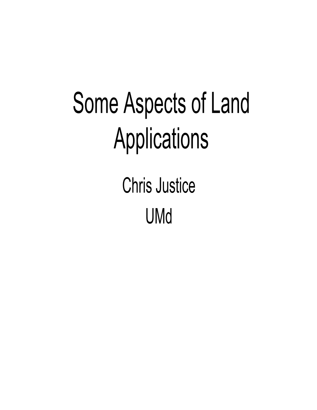 Some Aspects of Land Applications Chris Justice Umd Land Applications Considerations • Often Terrestrial Applications Require Using Data in Combination E.G