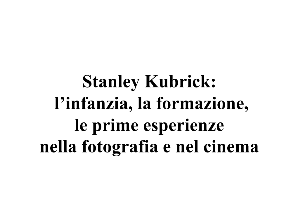 Stanley Kubrick, L'infanzia, La Formazione, Le Prime Esperienze Nella Fotografia E Nel Cinema