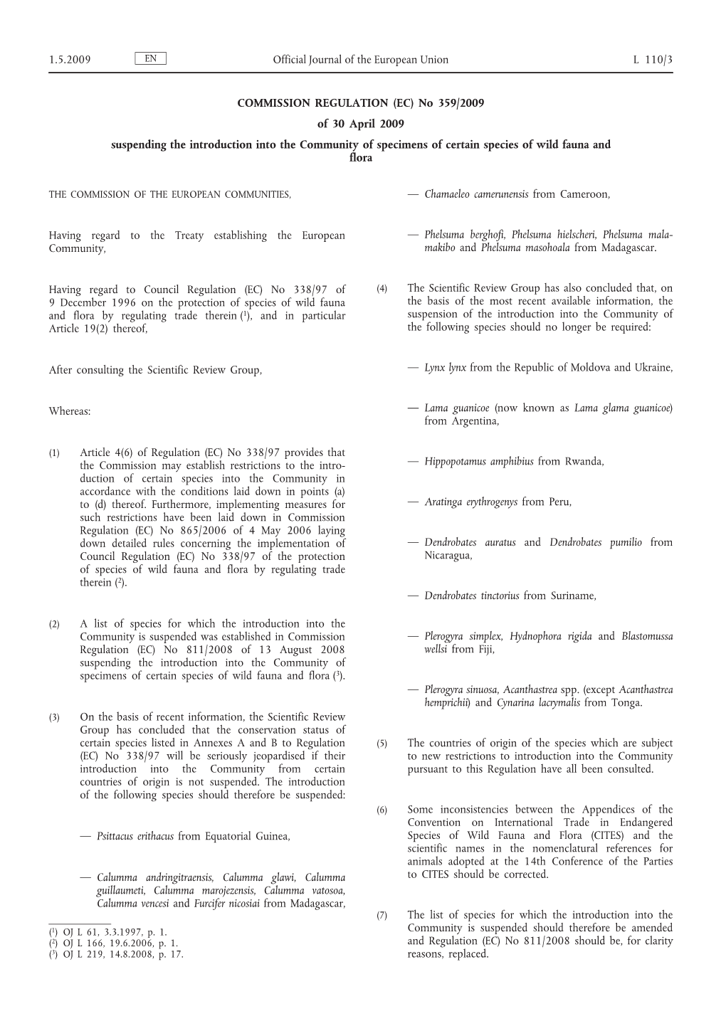 COMMISSION REGULATION (EC) No 359/2009 of 30 April 2009 Suspending the Introduction Into the Community of Specimens of Certain Species of Wild Fauna and Flora