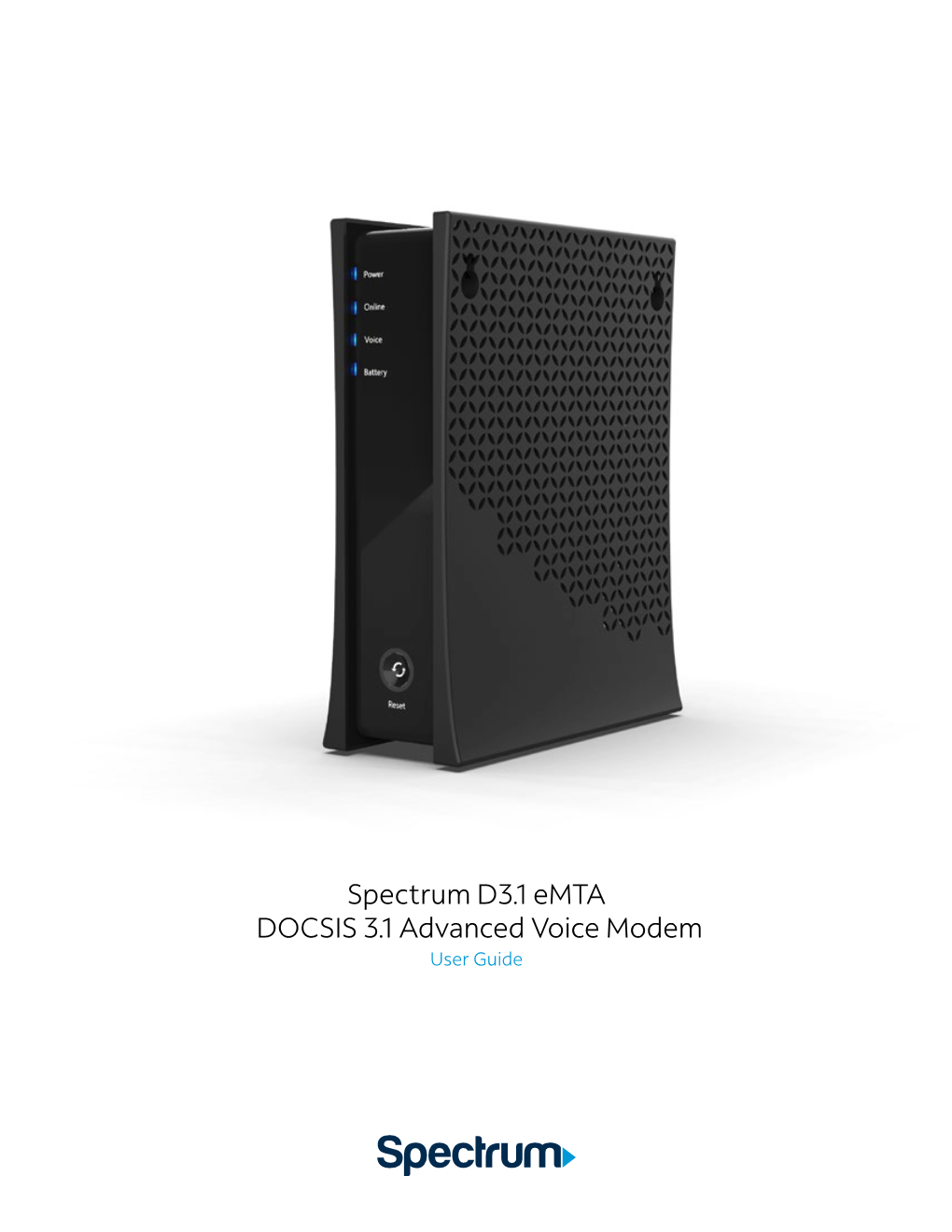 Spectrum D3.1 Emta DOCSIS 3.1 Advanced Voice Modem User Guide Understanding Device Connections Rear Panel: Voice 1-2: Use to Connect Analog Telephones to the Device