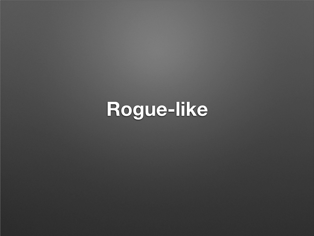 Rogue-Like Warum Rogue-Like?