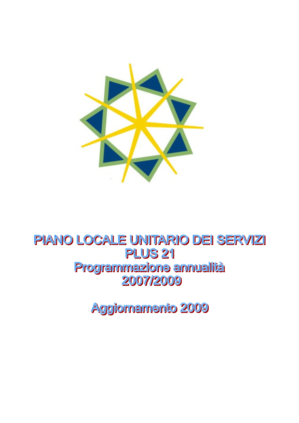 PLUS 21 Programmazione 2007 – 2009 - Aggiornamento 2009