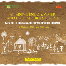 Attaining Energy, Water, and Food Security for All 14Th DELHI SUSTAINABLE DEVELOPMENT SUMMIT 5–8 February 2014 I New Delhi, India