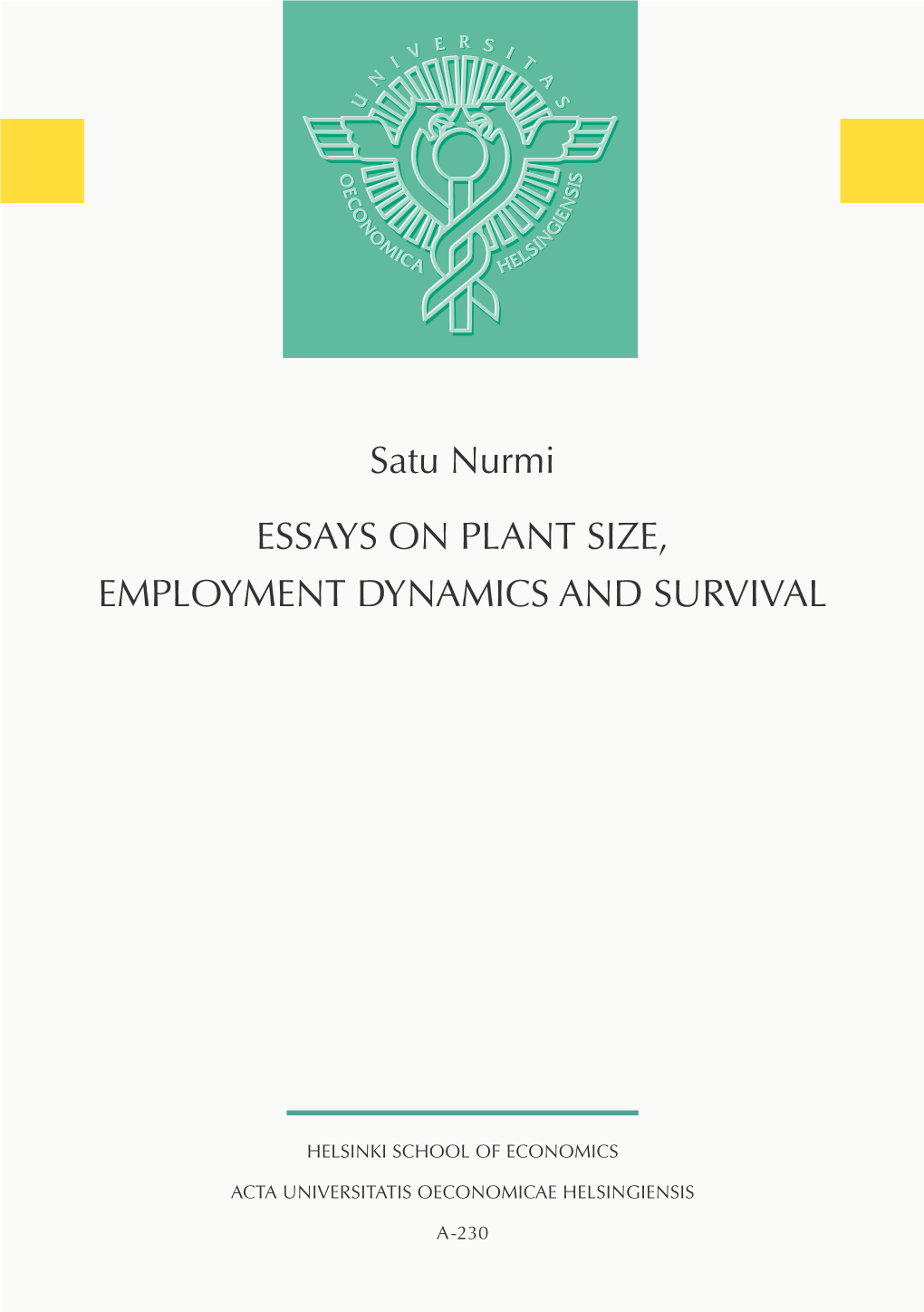 Satu Nurmi ESSAYS on PLANT SIZE, EMPLOYMENT DYNAMICS and SURVIVAL