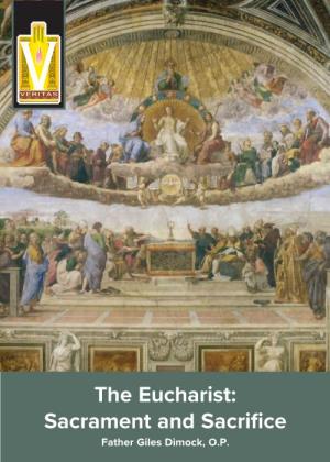 The Eucharist: Sacrament and Sacrifice Father Giles Dimock, O.P