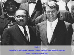 Unit 4 Cold War, Civil Rights, Vietnam, Nixon, Reagan, and Modern America 1945 – We Run out of Time Ch