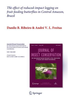 The Effect of Reduced-Impact Logging on Fruit-Feeding Butterflies in Central Amazon, Brazil Danilo B. Ribeiro & André V