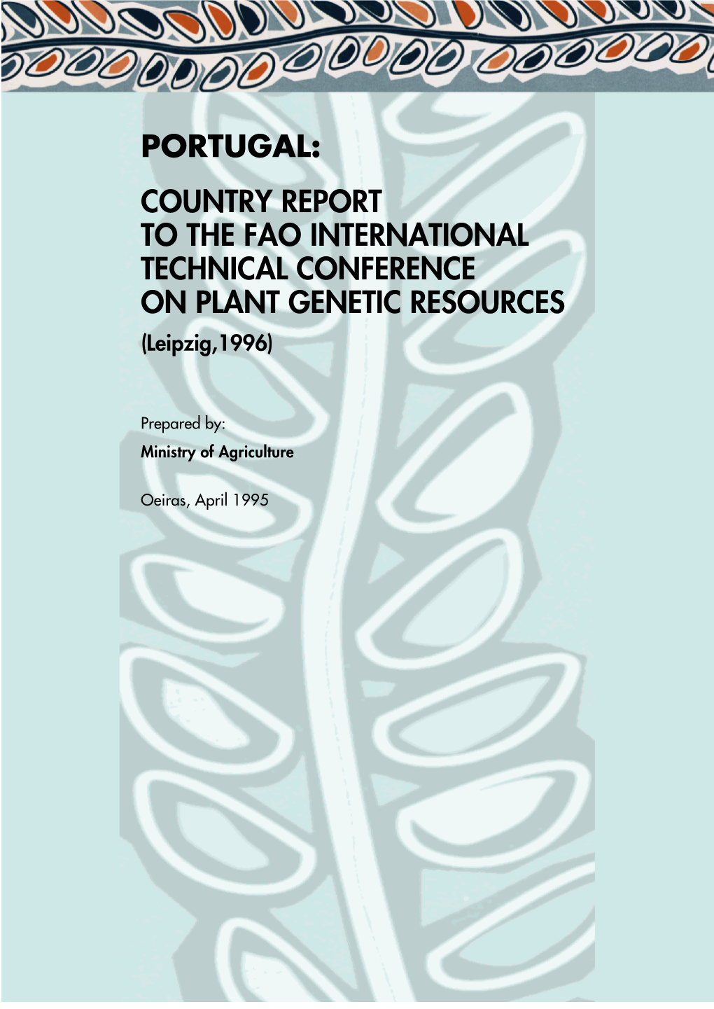 PORTUGAL: COUNTRY REPORT to the FAO INTERNATIONAL TECHNICAL CONFERENCE on PLANT GENETIC RESOURCES (Leipzig,1996)