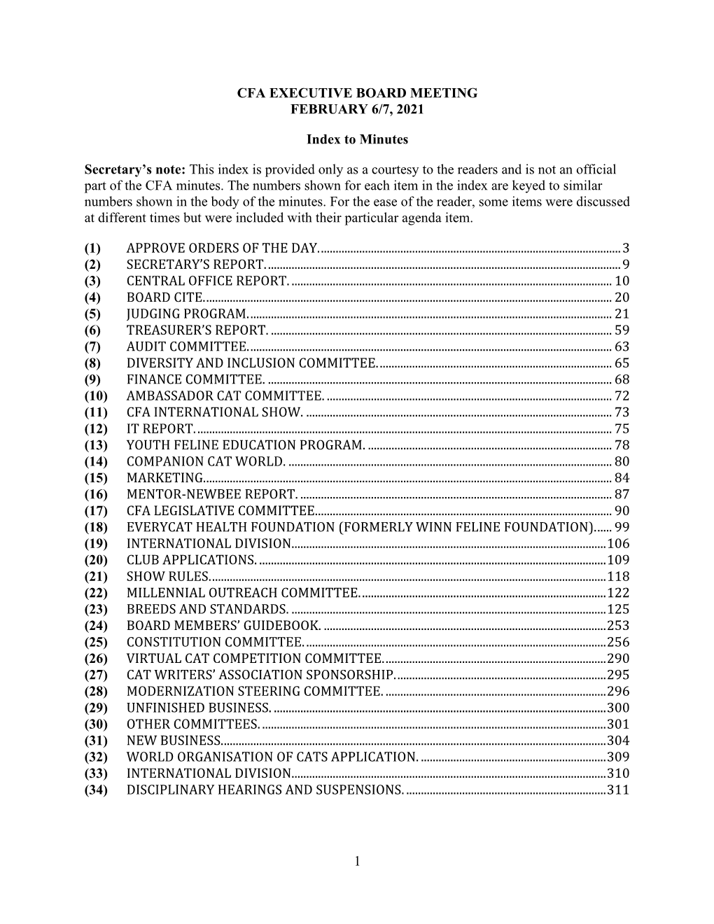 1 CFA Executive Board Meeting, the Cat Fanciers’ Association, Inc., Granted Recognition to the World Organisation of Cats (WOC), Headquartered in Vienna, Austria