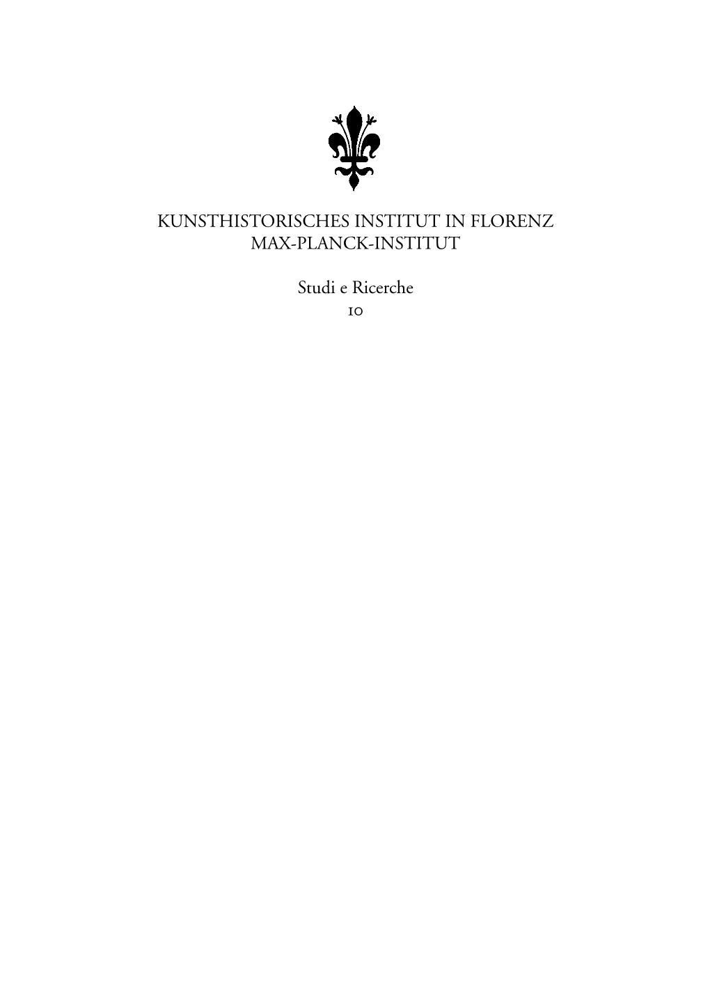 Kunsthistorisches Institut in Florenz Max-Planck-Institut Studi E Ricerche 10