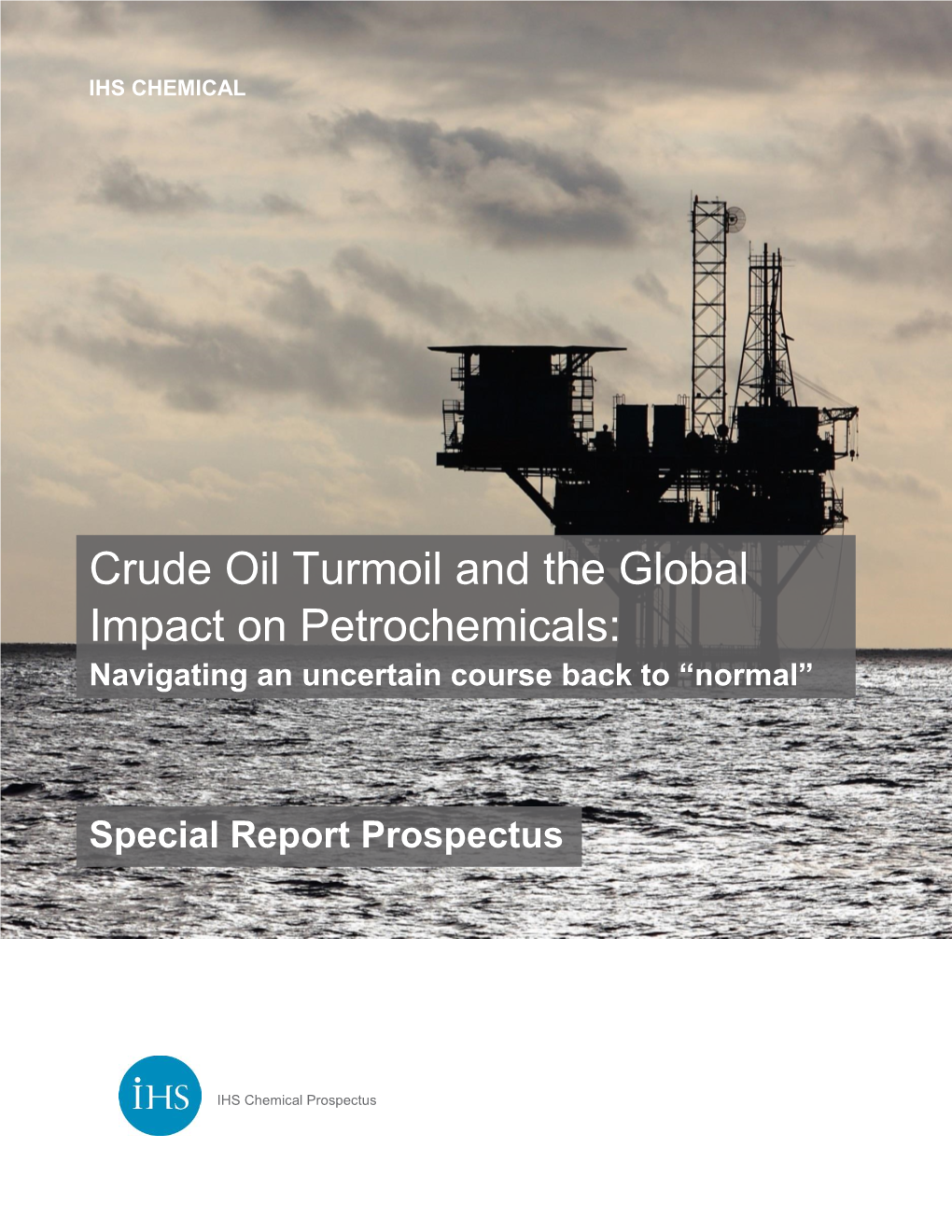 Crude Oil Turmoil and the Global Impact on Petrochemicals: Navigating an Uncertain Course Back to “Normal”