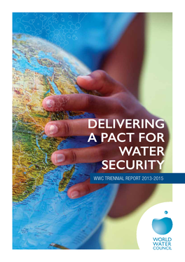 Delivering a Pact for Water Security WWC Triennial Report 2013-2015 WWC Triennial Report 2013-2015