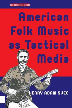 American Folk Music As Tactical Media