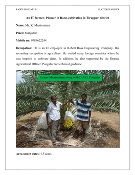 An IT Farmer- Pioneer in Dates Cultivation in Tiruppur District Name: Mr. K. Manivannan. Place: Manjapur. Mobile No: 9789622244
