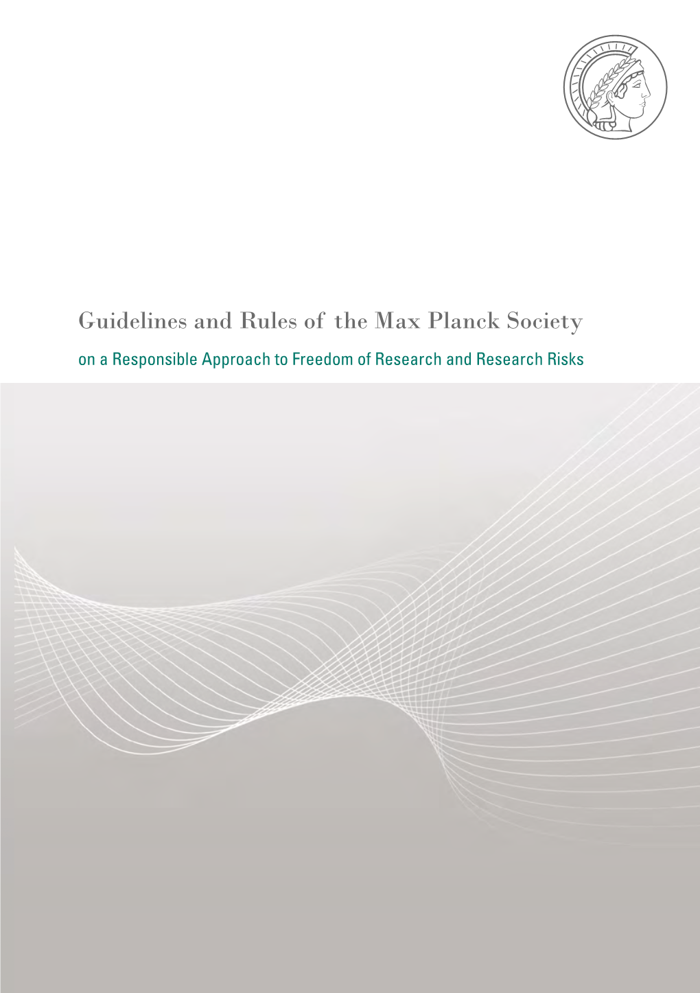 Guidelines and Rules of the Max Planck Society on a Responsible Approach to Freedom of Research and Research Risks