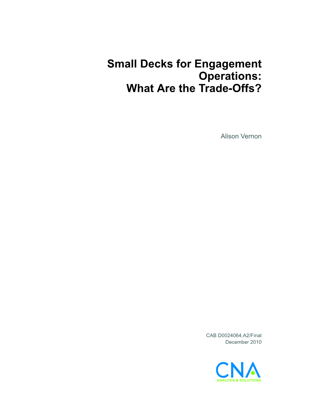 Small Decks for Engagement Operations: What Are the Trade-Offs?