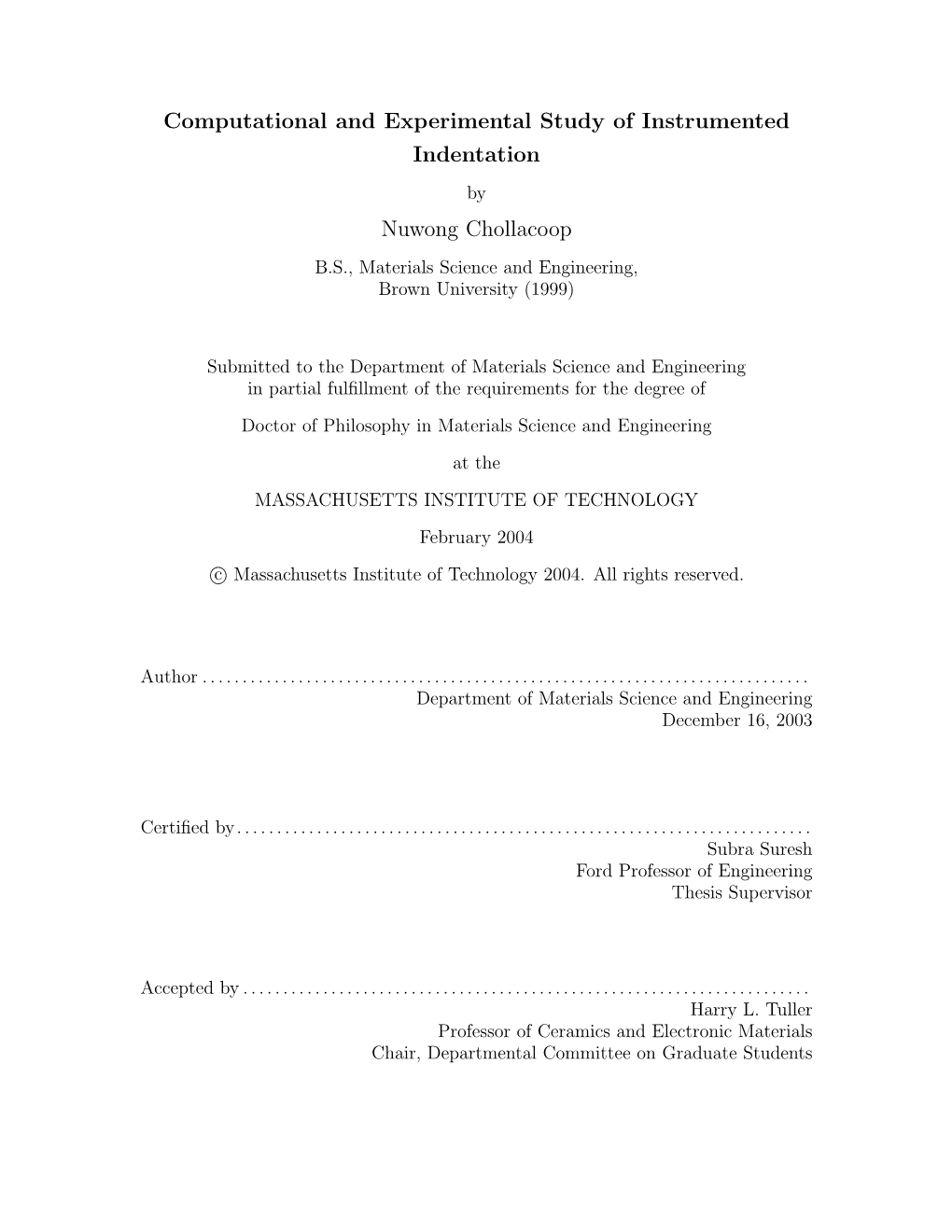 Computational and Experimental Study of Instrumented Indentation by Nuwong Chollacoop B.S., Materials Science and Engineering, Brown University (1999)