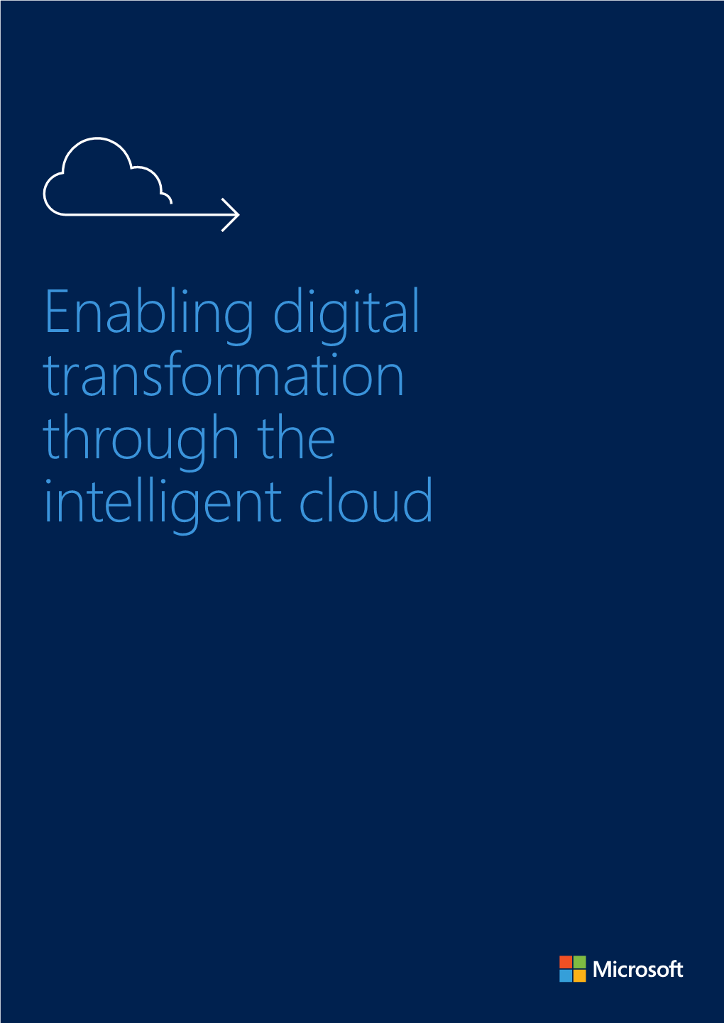 Enabling Digital Transformation Through the Intelligent Cloud Enabling Digital Transformation Through the Intelligent Cloud